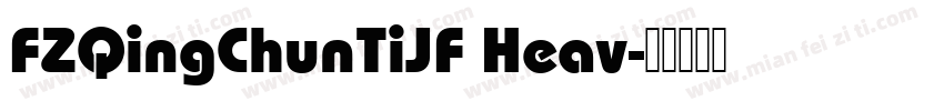 FZQingChunTiJF Heav字体转换